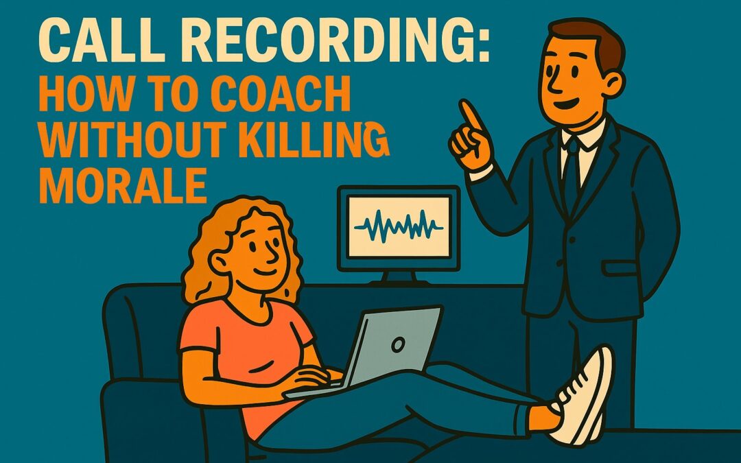 Call recording: how to coach without killing morale