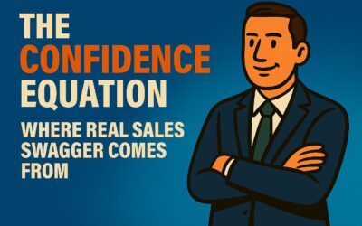 The Confidence Equation – Where Real Sales Swagger Comes From