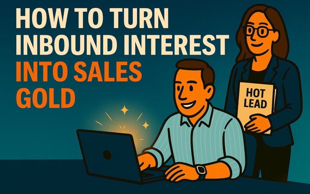How to Turn Inbound Interest into Sales Gold