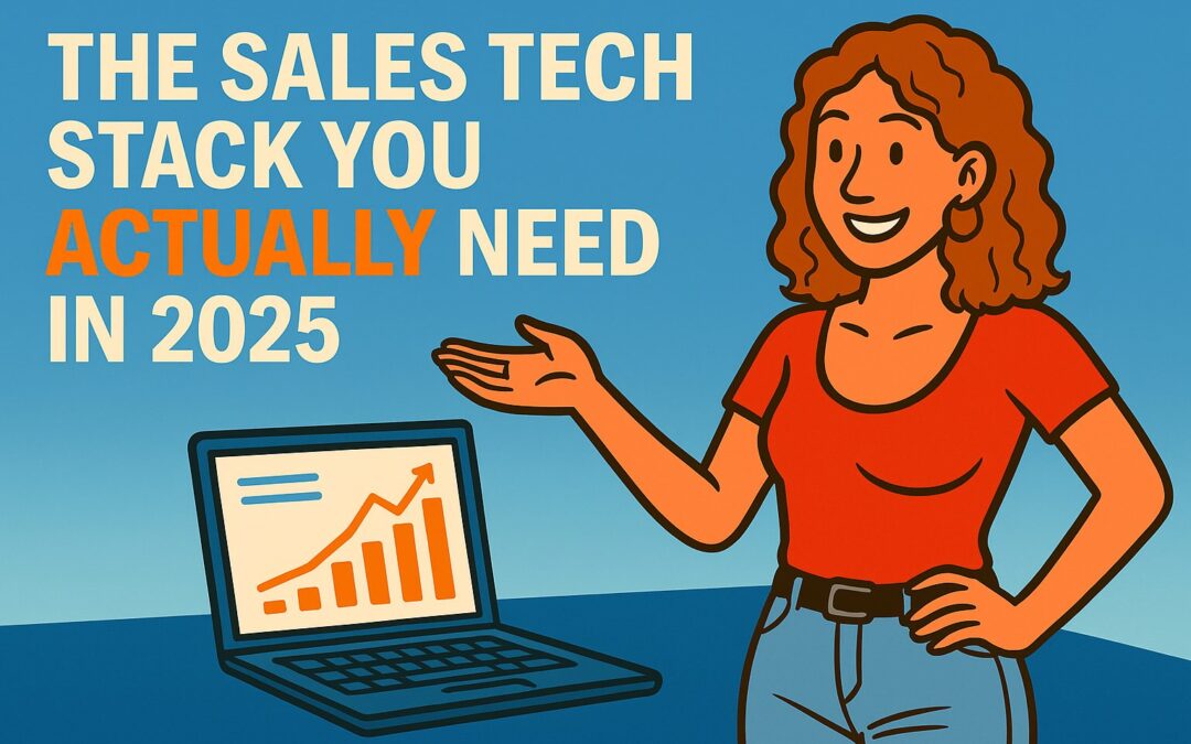 The sales tech stack you actually need in 2025