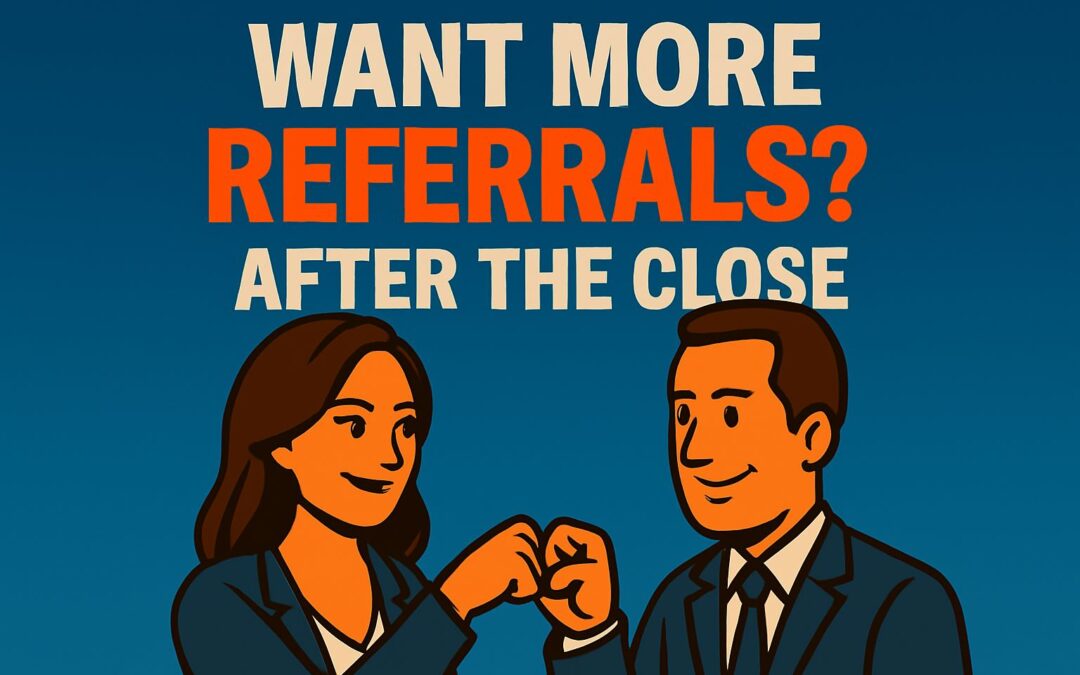 Want More Referrals? Do THIS Right After Closing